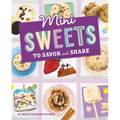 Mini Sweets to Savor and Share
