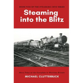 Steaming into the Blitz: More Tales of the Footplate in Wartime Britain