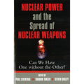 Nuclear Power and the Spread of Nuclear Weapons: Can We Have One Without the Other?