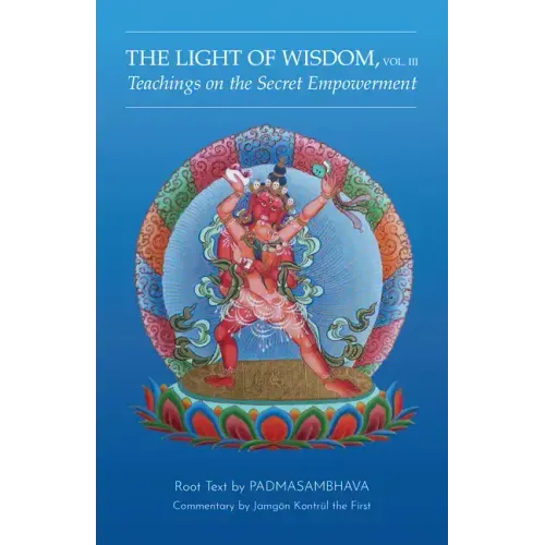 Light of Wisdom, Volume III: Teachings on the Secret Empowerment