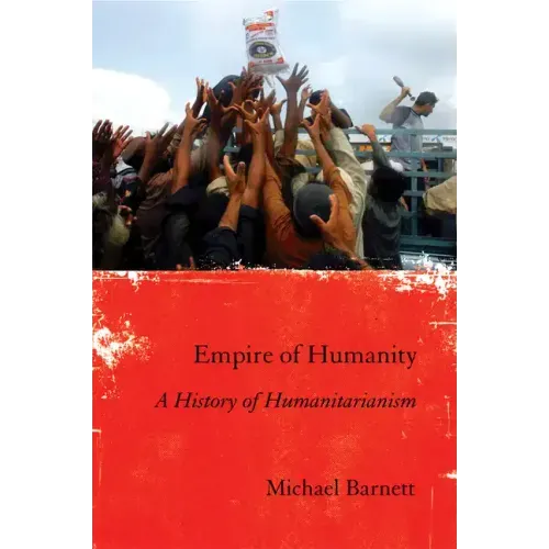 Empire of Humanity: A History of Humanitarianism