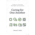 Caring for One Another: 8 Ways to Cultivate Meaningful Relationships
