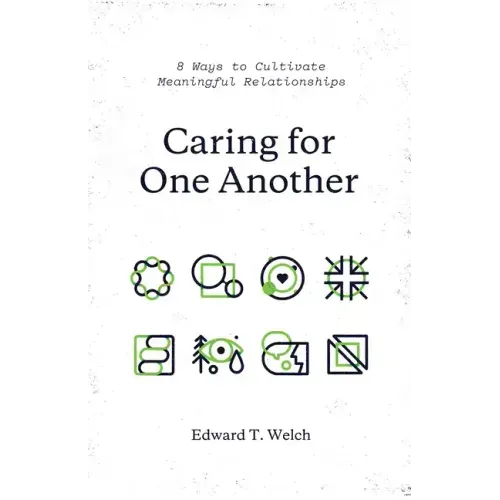 Caring for One Another: 8 Ways to Cultivate Meaningful Relationships