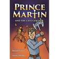 Prince Martin and the Last Centaur: A Tale of Two Brothers, a Courageous Kid, and the Duel for the Desert