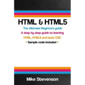 HTML & Html5: The ultimate beginners guide to learn the HTML, HTML5 and basic CSS Fundementals