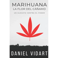Marihuana, La Flor del Cáñamo: Un alegato contra el poder