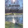 A Journey to Belief: "You will seek Me and find Me when you seek Me with all your heart." Jeremiah 29:13
