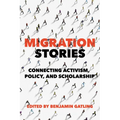 Migration Stories: Connecting Activism, Policy, and Scholarship