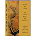 Taken to Heart: 70 Poems from the Chinese