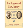 Battleground New Jersey: Vanderbilt, Hague, and Their Fight for Justice