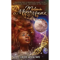 Melanin Moon Magick: Discover How to Manipulate Lunar Cycles, Phases of The Moon, and Energy of The Cosmos