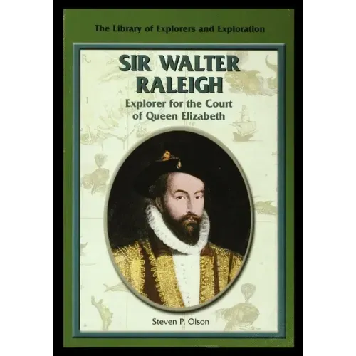 Sir Walter Raleigh: Explorer for the Court of Queen Elizabeth