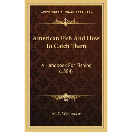 American Fish and How to Catch Them: A Handbook for Fishing (1884)