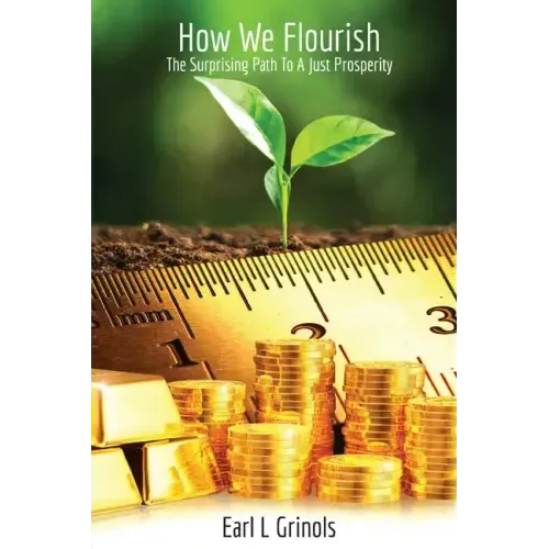 How We Flourish: The Surprising Path to a Just Prosperity