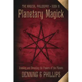 Planetary Magick: Invoking and Directing the Powers of the Planets