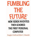 Fumbling the Future: How Xerox Invented, Then Ignored, the First Personal Computer