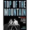Top of the Mountain: The Beatles at Shea Stadium 1965