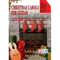 Christmas Carols For Guitar: Graded arrangements of 12 favourite Christmas songs for acoustic, fingerstyle and classical guitar