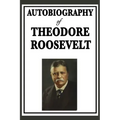 Autobiography of Theodore Roosevelt
