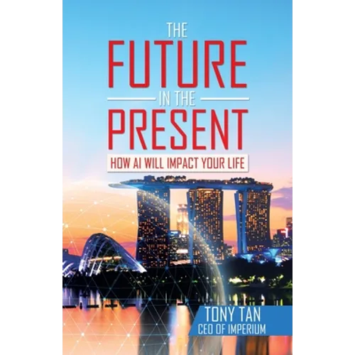 The Future in the Present: How Ai Will Impact Your Life