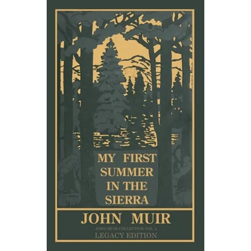 My First Summer In The Sierra Legacy Edition: Classic Explorations Of The Yosemite And California Mountains