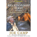 Why Relationship First Works: Why and How It Changes Everything