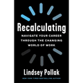 Recalculating: Navigate Your Career Through the Changing World of Work