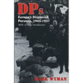 Dps: Europe's Displaced Persons, 1945-51
