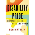 Disability Pride: Dispatches from a Post-ADA World