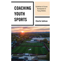 Coaching Youth Sports: Guidelines to Ensure Development of Young Athletes