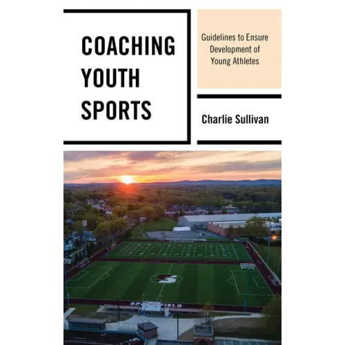 Coaching Youth Sports: Guidelines to Ensure Development of Young Athletes