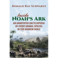 Inside Noah's Ark: An Annotated Encyclopedia of Every Animal Species in the Hebrew Bible