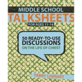 Middle School Talksheets: 50 Ready-to-Use Discussions on the Life of Christ