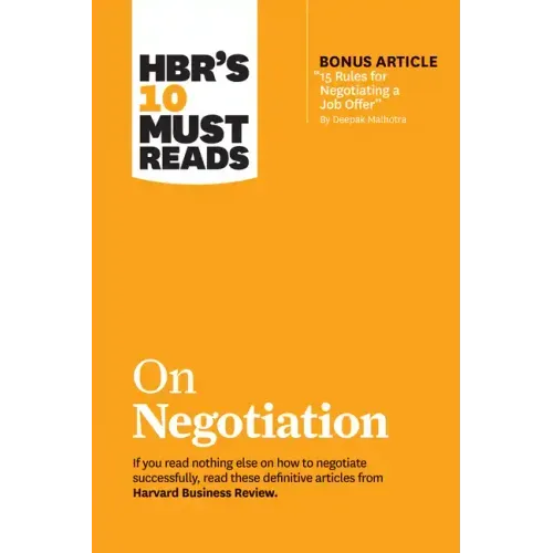 Hbr's 10 Must Reads on Negotiation (with Bonus Article 15 Rules for Negotiating a Job Offer by Deepak Malhotra)