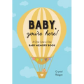 Baby, You're Here!: A One-Line-A-Day Baby Memory Book