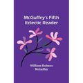 McGuffey's Fifth Eclectic Reader
