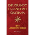 Explorando la Santidad Cristiana: Tomo 3, Los Fundamentos Teológicos