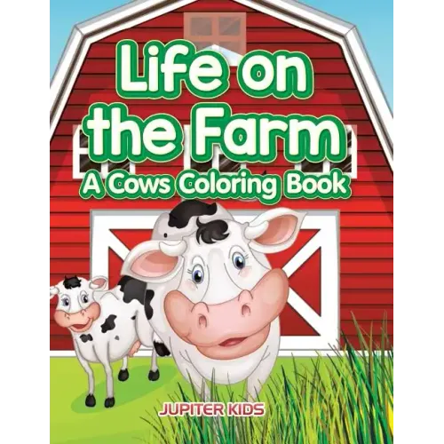 Life on the Farm: A Cows Coloring Book