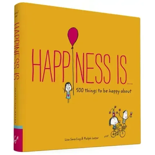 Happiness Is . . .: 500 Things to Be Happy about