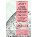 A Collection of Writings Related to Occult, Esoteric, Rosicrucian and Hermetic Literature, Including Freemasonry, the Kabbalah, the Tarot, Alchemy and