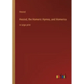 Hesiod, the Homeric Hymns, and Homerica: in large print