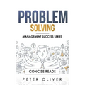 Problem Solving: Solve Any Problem Like a Trained Consultant