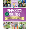 The Kitchen Pantry Scientist Physics for Kids: Science Experiments and Activities Inspired by Awesome Physicists, Past and Present; With 25 Illustrate