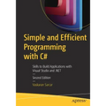 Simple and Efficient Programming with C#: Skills to Build Applications with Visual Studio and .Net