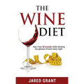 The Wine Diet: How I lost 50 pounds while drinking two glasses of wine every night.