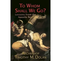 To Whom Shall We Go?
