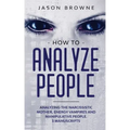 How to Analyze People: Analyzing the Narcissistic Mother, Energy Vampire and Manipulative People. 3 Manuscripts