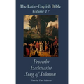 The Latin-English Bible - Vol 17: Proverbs, Ecclesiastes, Song of Solomon