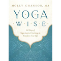 Yoga Wise: 365 Days of Yoga-Inspired Teachings to Transform Your Life
