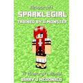 Minecraft: SparkleGirl Trained By A Monster: A Minecraft Novel